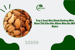 Loại hạt dinh dưỡng Mộc Nust đang là lựa chọn được nhiều người quan tâm trong xu hướng ăn sạch, lành mạnh, bổ sung dinh dưỡng tự nhiên
