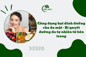 Công dụng hạt dinh dưỡng dành cho da mặt