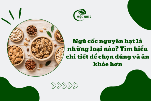 Ngũ cốc nguyên hạt là những loại nào ?